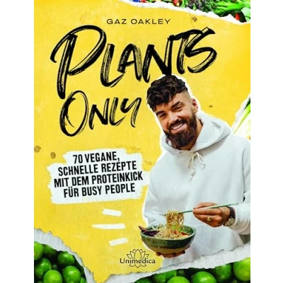 Abbildung von Plants Only: 70 vegane, schnelle Rezepte mit dem Proteinkick für busy people