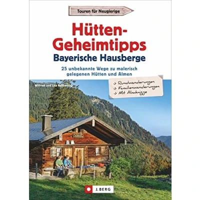 Abbildung von Wanderführer: Hütten Geheimtipps Bayerische Hausberge. Hüttenführer 30 unbekannte Wege zu malerisch gelegenen und Almen. ... Almen