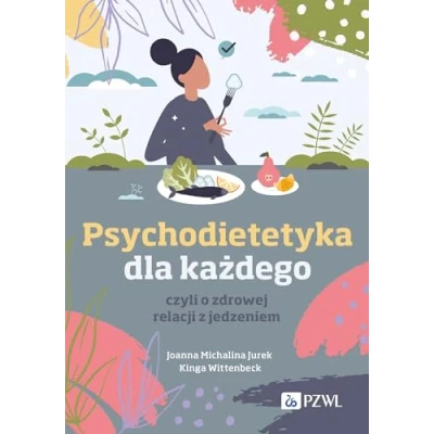 Abbildung von Psychodietetyka dla każdego: czyli o zdrowej relacji z jedzeniem