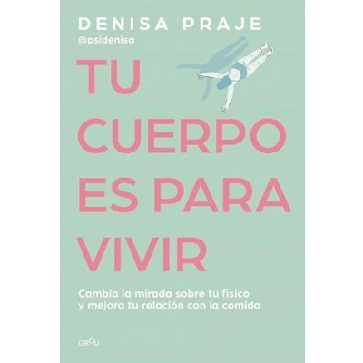Abbildung von tu cuerpo es para vivir: Cambia la mirada sobre físico y mejora relación con comida (Montena)