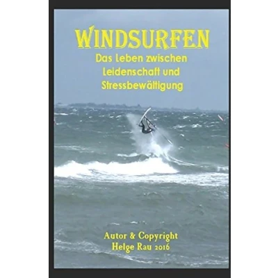 Abbildung von Windsurfen Ein Leben zwischen Leidenschaft und Stressbewältigung