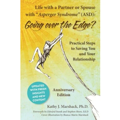 Abbildung von Life with a Partner or Spouse Asperger Syndrome (ASD): Going over the Edge? Practical Steps to Saving You and your Relationship (&quot;ASPERGER ... refresh, perhaps save life), Band 1)