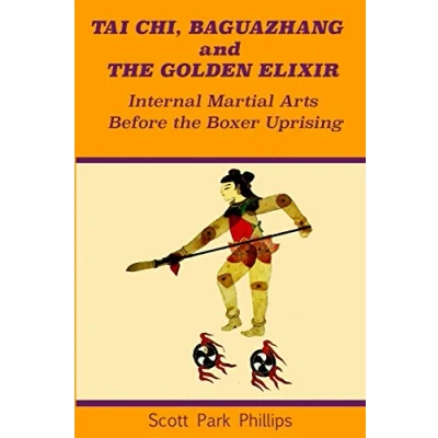 Abbildung von Tai Chi, Baguazhang and the Golden Elixir: Internal Martial Arts Before Boxer Uprising