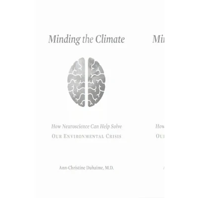 Abbildung von Minding the Climate: How Neuroscience Can Help Solve Our Environmental Crisis
