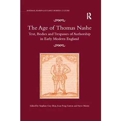 Abbildung von The Age of Thomas Nashe: Text, Bodies and Trespasses Authorship in Early Modern England (Material Readings Culture)