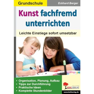 Abbildung von Kunst fachfremd unterrichten / Grundschule: Leichte Einstiege sofort umsetzbar