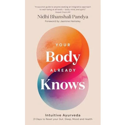Abbildung von your Body Already Knows: Intuitive Ayurveda 21 Days to Reset Gut, Sleep, Mood, and Health