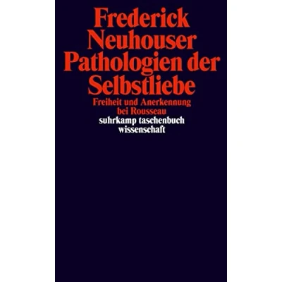 Abbildung von Pathologien der Selbstliebe: Freiheit und Anerkennung bei Rousseau (suhrkamp taschenbuch wissenschaft)
