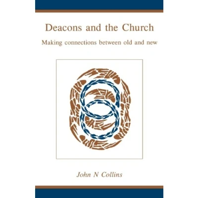 Abbildung von Deacons and the Church: Making Connections Between Old New