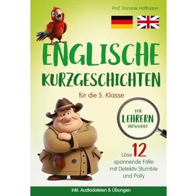 Abbildung von Englische Kurzgeschichten für die 5. Klasse: Löse 12 spannende Fälle mit Detektiv Stumble und Polly! inkl. Audiodateien &amp; Übungen. Von Lehrern entwickelt!