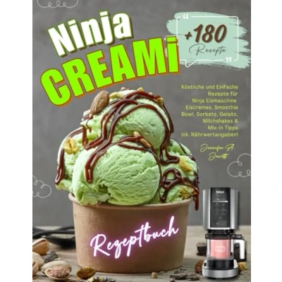 Abbildung von Ninja Creami Rezeptbuch: Über 180 Köstliche und Einfache Rezepte für Eismaschine Eiscremes, Smoothie Bowl, Sorbets, Gelato, Milchshakes &amp; Mix in Tipps Ink. Nährwertangaben!