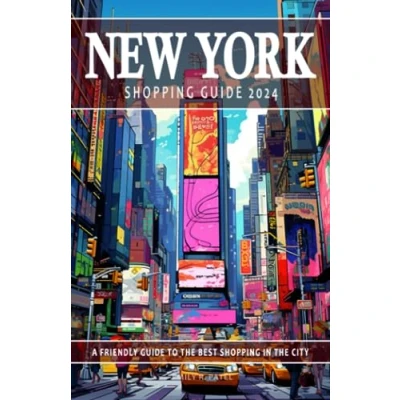 Abbildung von New York Shopping guide 2024 A Friendly to the Best in City: This will assist uncovering top ... experience. Guide.