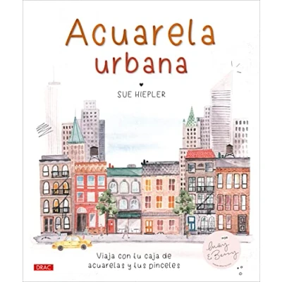 Abbildung von Acuarela urbana: Viaja con tu caja de acuarelas y tus pinceles