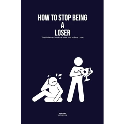 Abbildung von How to Stop Being a Loser: The Ultimate Guide on Not Be Loser