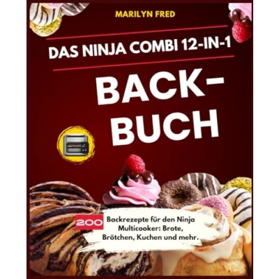 Abbildung von Das Ninja Combi 12 in 1 Backbuch.: 200 Backrezepte für den Multicooker: Brote, Brötchen, Kuchen und mehr.