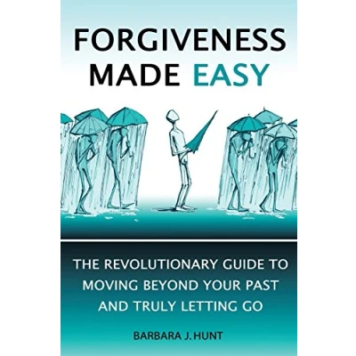 Abbildung von Forgiveness Made Easy: The Revolutionary Guide to Moving Beyond Your Past and Truly Letting Go