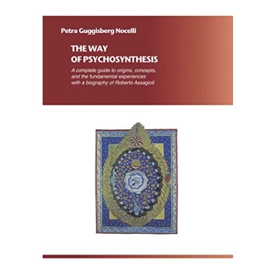 Abbildung von the Way of Psychosynthesis: a complete guide to origins, concepts, and fundamental experiences, with biography Roberto Assagioli: ... Assagioli