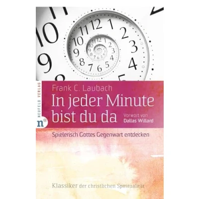 Abbildung von In jeder Minute bist du da: Spielerisch Gottes Gegenwart entdecken (Klassiker der christlichen Spiritualität)