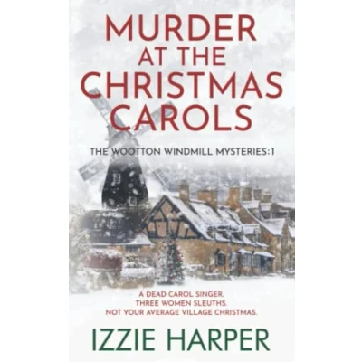 Abbildung von Murder at the Christmas Carols (The Wootton Windmill Mysteries, Band 1)