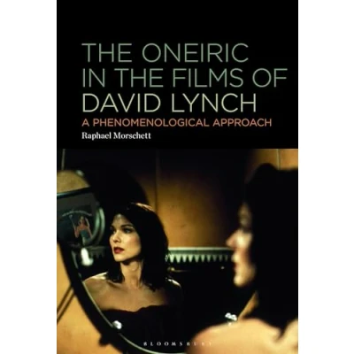 Abbildung von Oneiric in the Films of David Lynch, The: A Phenomenological Approach