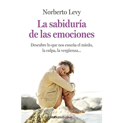 Abbildung von la sabiduría de las emociones: Cómo interpretar el miedo, culpa, envidia, vergüenza... (Clave)