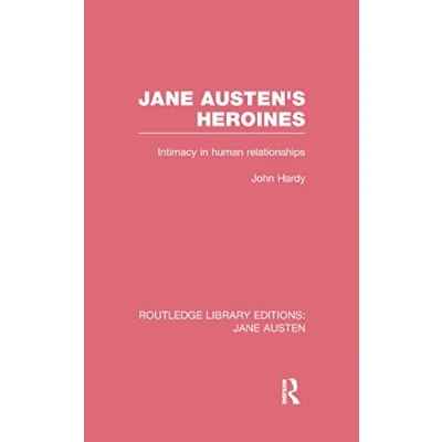 Abbildung von Jane Austen&#039;s Heroines (RLE Austen): Intimacy in Human Relationships (Routledge Library Editions: Austen)