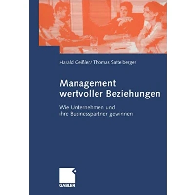 Abbildung von Management wertvoller Beziehungen: Wie Unternehmen und ihre Businesspartner gewinnen (German Edition)