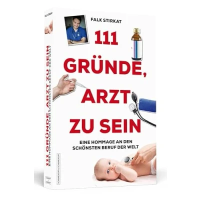 Abbildung von 111 Gründe, Arzt zu sein: Eine Hommage an den schönsten Beruf der Welt