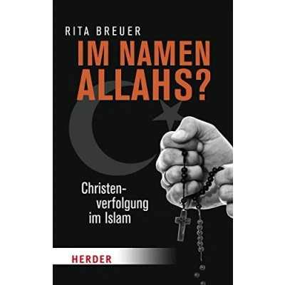 Abbildung von im Namen Allahs?: Christenverfolgung Islam (Herder Spektrum)