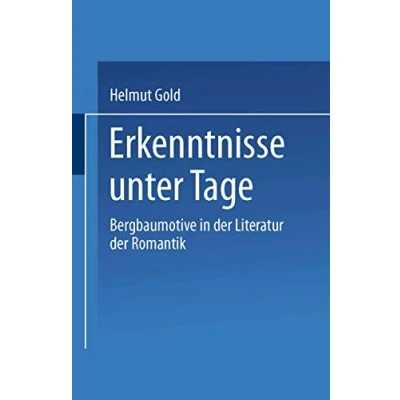 Abbildung von Erkenntnisse unter Tage: Bergbaumotive in der Literatur Romantik (Kulturwissenschaftliche Studien zur deutschen Literatur) (German Edition)