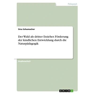 Abbildung von der Wald als dritter Erzieher. Förderung kindlichen Entwicklung durch die Naturpädagogik