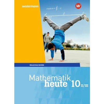 Abbildung von Mathematik heute Ausgabe 2017 für Bayern: Schülerband 10 WPF II/III