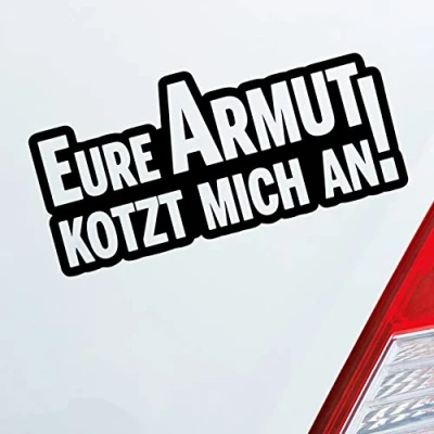 Abbildung von Hellweg Druckerei Eure Armut kotzt Mich an! Tuning Auto Aufkleber Sticker Heckscheibenaufkleber