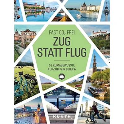 Abbildung von Zug statt Flug: 52 klimabewusste Kurztrips in Europa (KUNTH Reise Inspiration)