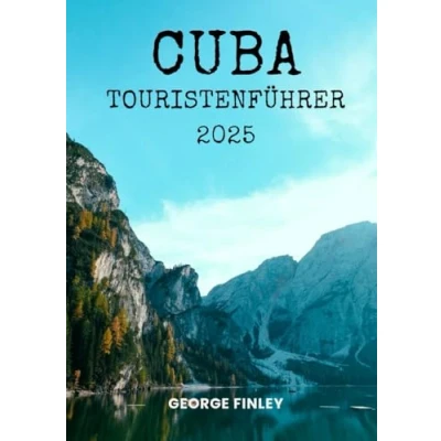 Abbildung von Cuba TOURISTENFÜHRER 2025: Alles, was Sie über Ihren Besuch in wissen müssen
