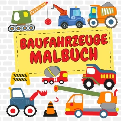 Abbildung von Baufahrzeuge Malbuch: Entdecke die Welt der Baustellen Fahrzeuge: Bagger, Kran, Planierraupe und weitere! Kreative Beschäftigung für Kinder ab 3 Jahren