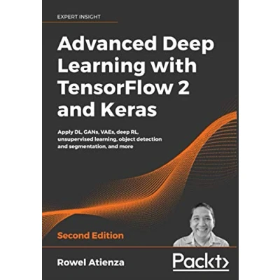 Abbildung von Advanced deep Learning with TensorFlow 2 and Keras: Apply DL, GANs, VAEs, RL, unsupervised learning, object detection segmentation, more, 2nd Edition