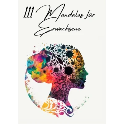 Abbildung von 111 Mandalas für Erwachsene: Ausmalbuch mit positiven Affirmationen Selbstliebe, Selbstverwirklichung, Reichtum, Liebe, Erfolg und Gesundheit (111 Erwachsene Collection)