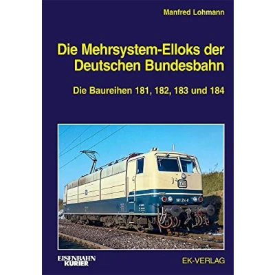 Abbildung von Die Mehrsystem Elloks der Deutschen Bundesbahn: Baureihen 181, 182, 183 und 184 (EK Baureihenbibliothek)