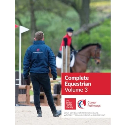 Abbildung von BHS Complete Equestrian: Volume 3: Your Companion for Horse Care, Welfare, Training, Riding and Coaching