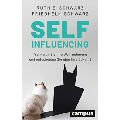Abbildung von Selfinfluencing: Trainieren Sie Ihre Wahrnehmung und entscheiden über Zukunft