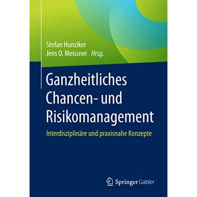 Abbildung von Ganzheitliches Chancen und Risikomanagement: Interdisziplinäre praxisnahe Konzepte