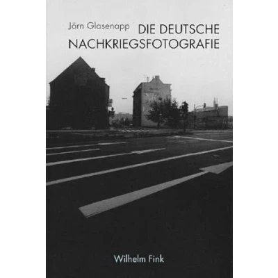 Abbildung von Die deutsche Nachkriegsfotografie. Eine Mentalitätsgeschichte in Bildern