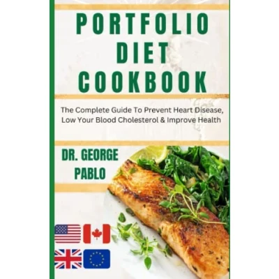 Abbildung von PORTFOLIO DIET COOKBOOK: The Complete Guide To Prevent Heart Disease, Low Your Blood Cholesterol &amp; Improve Health
