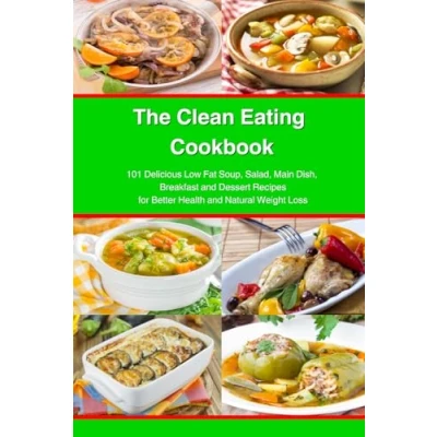 Abbildung von The Clean Eating Cookbook: 101 Amazing Whole Food Salad, Soup, Casserole, Slow Cooker and Skillet Recipes Inspired by Mediterranean Diet (Nutrition Health)
