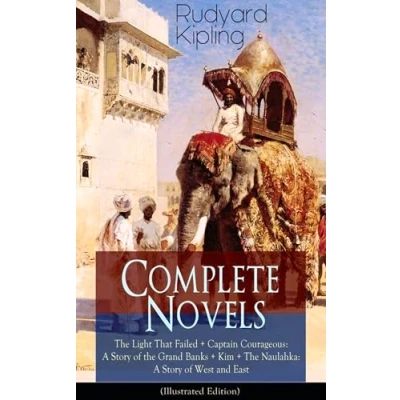 Abbildung von Complete Novels of Rudyard Kipling: The Light That Failed + Captain Courageous: A Story Grand Banks Kim Naulahka: West and East (Illustrated): Including Stalky &amp; Co.
