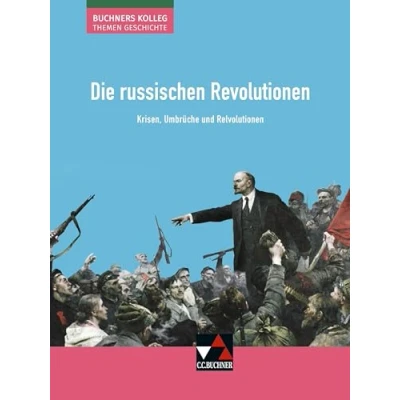 Abbildung von Buchners Kolleg. Themen Geschichte / die russischen Revolutionen: Unterrichtswerk für Oberstufe Krisen, Umbrüche und Revolutionen (Buchners ... Oberstufe)