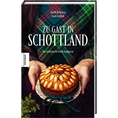 Abbildung von Zu Gast in Schottland: Eine kulinarische Entdeckungsreise. Das Schottland Kochbuch