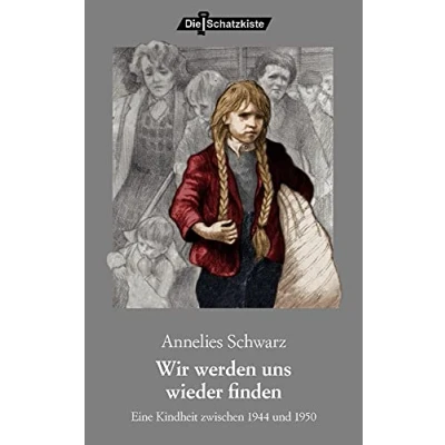 Abbildung von Wir werden uns wieder finden: Eine Kindheit zwischen 1944 und 1950