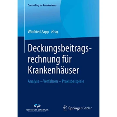 Abbildung von Deckungsbeitragsrechnung für Krankenhäuser: Analyse Verfahren Praxisbeispiele (Controlling im Krankenhaus)